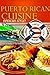 Puerto Rican Cuisine "Boricua Style" Best Recipes of the Islands - Caribbean Circle Cookbooks (Organic Caribbean Recipes)