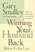 Winning Your Husband Back Before It's Too Late: Whether He's Left Physically or Emotionally All That Matters Is...