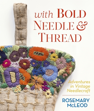 With Bold Needle and Thread: Adventures in Vintage Needlecraft