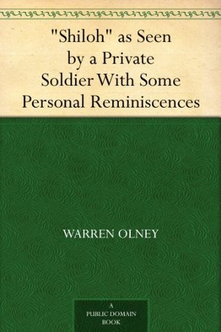 "Shiloh" as Seen by a Private Soldier With Some Personal Reminiscences (Kindle Edition)