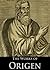 The Works of Origen: De Principiis/Letters/Against Celsus (Active ToC)