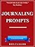 Journal Writing Prompts: Jump Start Your Creative Writing and Journaling with 33 Detailed and Challenging Writing Prompts (A Journal Writing Self Help Guide)