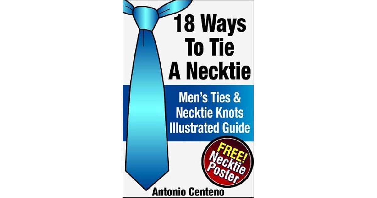 18 Ways to Tie a Necktie Men's Ties & Necktie Knots Illustrated Guide