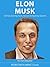 ELON MUSK - 100 Fascinating Facts, Stories & Inspiring Quotes... by Michel Vergotte