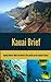Kauai Brief: Quickly Master What You Need to See and Do on the Island of Kauai (Vacation Briefs Book 1)