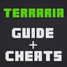 Ultimate Guide: Terraria Tips, Tricks, Cheats, Walkthroughs (Unofficial)