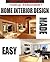 Home Interior Design Made Easy