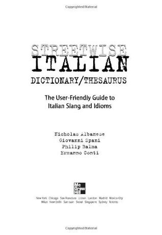 Streetwise Italian Dictionary/Thesaurus: The User-Friendly Guide to Italian Slang and Idioms