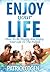 Enjoy Your Life - How To Be...