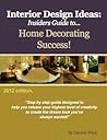 Interior Design Ideas: Insiders Guide to Home Decorating Success