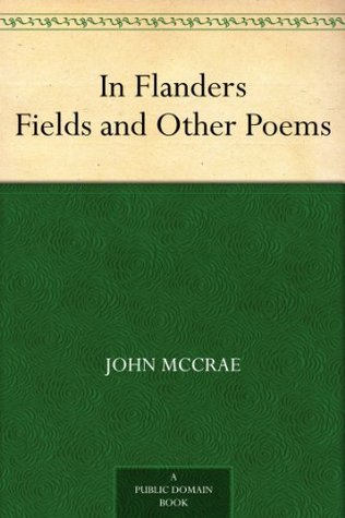In Flanders Fields and Other Poems (Kindle Edition)