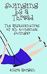 Swinging by a Thread: The Misadventures of an Accidental Swinger