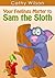 Your Feelings Matter to Sam the Sloth (The Colorful World of Feelings Book 1)