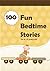 100 Fun Bedtime Stories for 4 - 8 years old (For Bedtime and Young Readers)