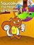 Squeaky The Helpful Little Squirrel