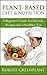 Lose Weight and Get Healthy With Plant-Based Diet & Nutrition: A Guide To a Healthier Lifestyle, Healthy Recipes and a Healthier You