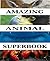 The Amazing Animal Superbook by Tarrant Brothers