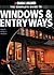 The Complete Guide to Windows & Entryways: Repair - Renew - Replace
