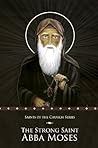The Strong Saint Abba Moses by Serapion of Thmuis