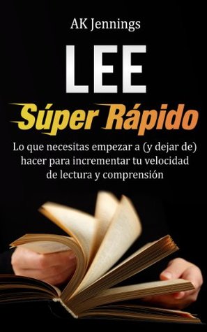 Lee Súper Rápido (Productividad y Crecimiento Personal y Profesional)
