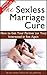 The Sexless Marriage Cure by Liam Naden