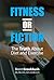 Fitness or Fiction by Brent Brookbush