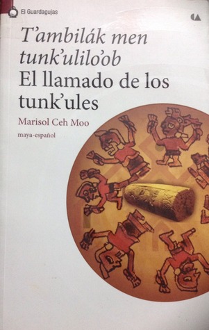 T'ambilak men tunk'ulilo'ob / El llamado de los tunkules (Paperback)