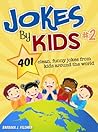 Jokes By Kids: Volume 2 Jokes By Kids: Volume 2