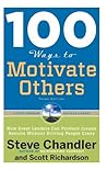 Book cover for 100 Ways to Motivate Others: How Great Leaders Can Produce Insane Results Without Driving People Crazy