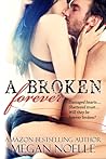 A Broken Forever by Megan  Noelle