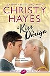 A Kiss by Design by Christy Hayes