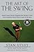 The Art of the Swing: Short Game Swing Sequencing Secrets That Will Improve Your Total Game in 30 Days