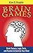 Brain Games: Brain Teasers, Logic Tests, and Puzzles to Exercise Your Mind (Brain Teasers Series)