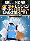 Sell More Kindle Books by Casey Watkins