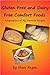 Gluten Free and Dairy Free Comfort Foods: Adaptations of My Favorite Recipes