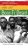 Born Fi' Dead by Laurie Gunst