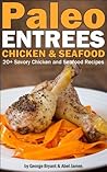 Quick and Easy Paleo Chicken and Fish Recipes (Civilized Caveman Cookbooks Book 4) Quick and Easy Paleo Chicken and Fish Recipes (Civilized Caveman Cookbooks Book 4)