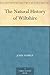 The Natural History of Wiltshire