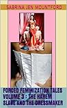 Forced Feminization Tales Volume 3  by Sabrina Jen Mountford