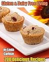 Gluten & Dairy Free Living - 200 Delicious Recipes