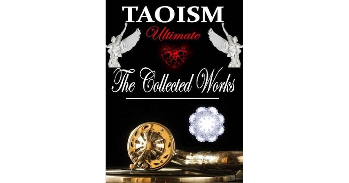 Taoism The ULTIMATE Collected Works of 23 Essential Books and Texts by
