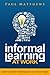 Informal Learning at Work: How to Boost Performance in Tough Times