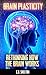 Brain Plasticity: Rethinkin...