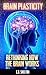 Brain Plasticity by C.D. Shelton