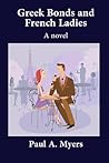 Greek Bonds and French Ladies by Paul A. Myers