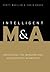 Intelligent M&A: Navigating the Mergers and Acquisitions Minefield
