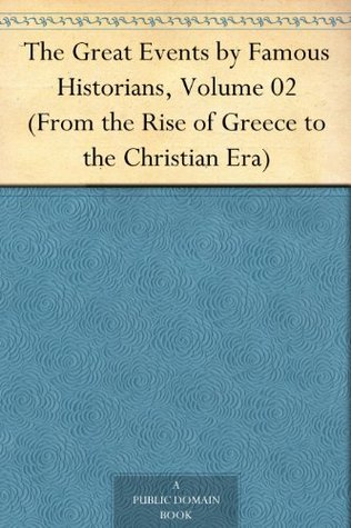 The Great Events by Famous Historians, Volume 02(From the Rise of Greece to the Christian Era)