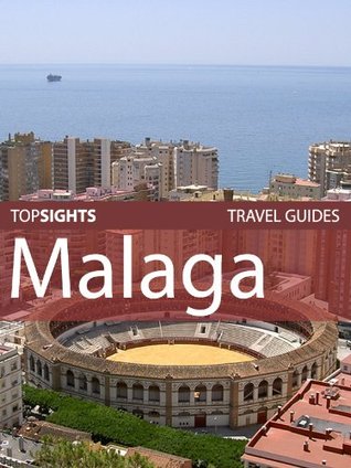 Top Sights Travel Guide: Malaga (Top Sights Travel Guides Book 121)