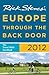 Rick Steves' Europe Through the Back Door 2012 by Rick Steves