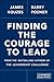 Finding the Courage to Lead